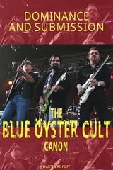 Dominance and Submission: The Blue Oyster Cult Canon hind ja info | Kunstiraamatud | kaup24.ee