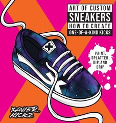 Art of Custom Sneakers: How to Create One-of-a-Kind Kicks; Paint, Splatter, Dip, Drip, and Color цена и информация | Книги об искусстве | kaup24.ee
