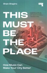 This Must Be the Place: How Music Can Make Your City Better New edition цена и информация | Книги об искусстве | kaup24.ee