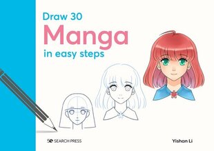 Draw 30: Manga: In Easy Steps hind ja info | Kunstiraamatud | kaup24.ee