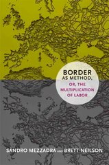 Border as Method, or, the Multiplication of Labor hind ja info | Ühiskonnateemalised raamatud | kaup24.ee