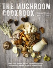 Mushroom Cookbook: A Cook's Guide to Edible Wild and Cultivated Mushrooms and Delicious Seasonal Recipes to Cook with Them цена и информация | Книги рецептов | kaup24.ee