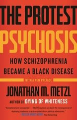 The Protest Psychosis: How Schizophrenia Became a Black Disease цена и информация | Книги по социальным наукам | kaup24.ee