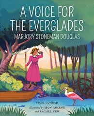 Voice for the Everglades: Marjory Stoneman Douglas цена и информация | Книги для подростков и молодежи | kaup24.ee