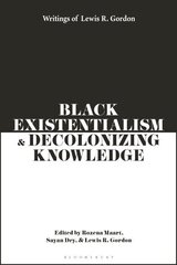 Black Existentialism and Decolonizing Knowledge: Writings of Lewis R. Gordon цена и информация | Исторические книги | kaup24.ee