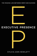 Executive Presence: The Missing Link Between Merit and Success цена и информация | Книги по экономике | kaup24.ee