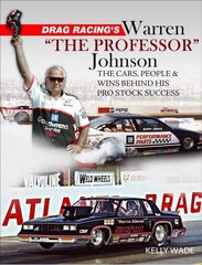 Drag Racing's Warren The Professor Johnson: The Cars, People and Wins Behind His Pro Stock Success цена и информация | Путеводители, путешествия | kaup24.ee