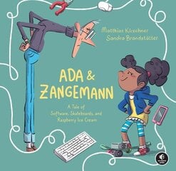 Ada & Zangemann: A Tale of Software, Skateboards, and Raspberry Ice Cream hind ja info | Väikelaste raamatud | kaup24.ee