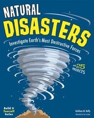 Natural Disasters: Investigate the World's Most Destructive Forces with 25 Projects цена и информация | Книги для подростков и молодежи | kaup24.ee