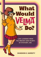 What Would Velma Do?: Life Lessons from the Brains (and Heart) of Mystery, Inc. hind ja info | Fantaasia, müstika | kaup24.ee