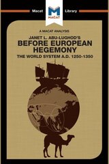 Analysis of Janet L. Abu-Lughod's Before European Hegemony: The World System A.D. 1250-1350 hind ja info | Majandusalased raamatud | kaup24.ee