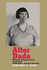 After Dada: Marta Hegemann and the Cologne Avant-Garde цена и информация | Книги об искусстве | kaup24.ee