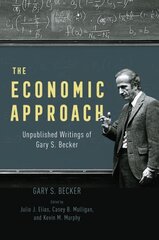 The Economic Approach: Unpublished Writings of Gary S. Becker цена и информация | Книги по экономике | kaup24.ee
