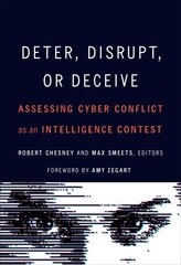 Deter, Disrupt, or Deceive: Assessing Cyber Conflict as an Intelligence Contest hind ja info | Ühiskonnateemalised raamatud | kaup24.ee