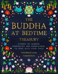 The Buddha at Bedtime Treasury: Stories of Wisdom, Compassion and Mindfulness to Read with Your Child цена и информация | Книги для подростков и молодежи | kaup24.ee