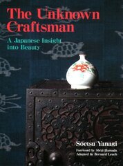 Unknown Craftsman The: A Japanese Insight Into Beauty: A Japanese Insight into Beauty цена и информация | Книги об искусстве | kaup24.ee