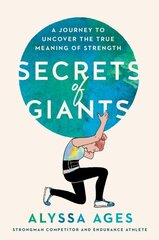 Secrets Of Giants: A Journey to Uncover the True Meaning of Strength hind ja info | Eneseabiraamatud | kaup24.ee