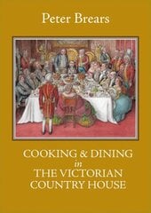 Cooking & Dining in the Victorian Country House цена и информация | Исторические книги | kaup24.ee