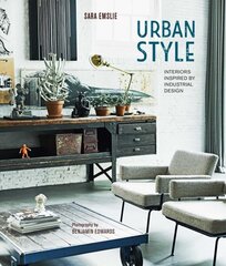 Urban Style: Interiors Inspired by Industrial Design hind ja info | Eneseabiraamatud | kaup24.ee