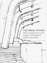 Space Within: Interior Experience as the Origin of Architecture цена и информация | Книги по архитектуре | kaup24.ee