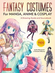 Fantasy Costumes for Manga, Anime & Cosplay: A Drawing Guide and Sourcebook, with Over 1100 Color Illustrations hind ja info | Tervislik eluviis ja toitumine | kaup24.ee