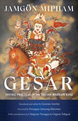 Gesar: Tantric Practices of the Tibetan Warrior King hind ja info | Usukirjandus, religioossed raamatud | kaup24.ee