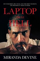 Laptop from Hell: Hunter Biden, Big Tech, and the Dirty Secrets the President Tried to Hide hind ja info | Ühiskonnateemalised raamatud | kaup24.ee