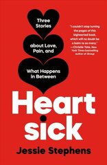 Heartsick: Three Stories about Love, Pain, and What Happens in Between цена и информация | Самоучители | kaup24.ee
