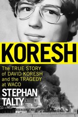 Koresh: The True Story of David Koresh and the Tragedy at Waco hind ja info | Elulooraamatud, biograafiad, memuaarid | kaup24.ee