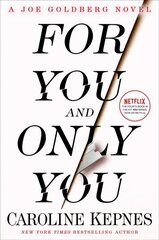 For You and Only You: A Joe Goldberg Novel цена и информация | Фантастика, фэнтези | kaup24.ee