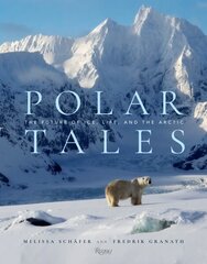 Polar Tales: Future of Ice, Life, and the Arctic, The цена и информация | Книги об искусстве | kaup24.ee