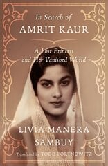 In Search of Amrit Kaur: A Lost Princess and Her Vanished World hind ja info | Elulooraamatud, biograafiad, memuaarid | kaup24.ee