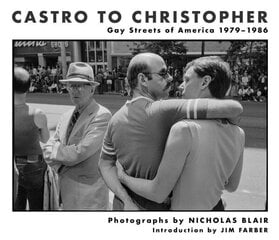 Castro To Christopher: Gay Streets of America 1979-1986 цена и информация | Книги по фотографии | kaup24.ee