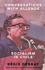 Conversations with Allende: Socialism in Chile New edition hind ja info | Ühiskonnateemalised raamatud | kaup24.ee
