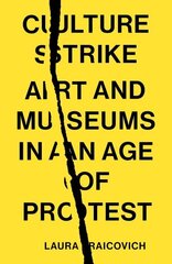 Culture Strike: Art and Museums in an Age of Protest hind ja info | Entsüklopeediad, teatmeteosed | kaup24.ee