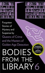 Bodies from the Library 6: Forgotten Stories of Mystery and Suspense by the Masters of the Golden Age of Detection hind ja info | Fantaasia, müstika | kaup24.ee