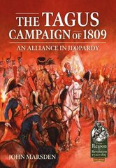 Tagus Campaign of 1809: An Alliance in Jeopardy hind ja info | Ajalooraamatud | kaup24.ee
