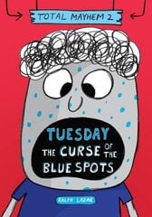 Tuesday - The Curse of the Blue Spots (Total Mayhem #2): The Curse of the Blue Spots цена и информация | Книги для подростков и молодежи | kaup24.ee