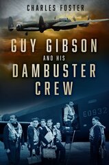 Guy Gibson and his Dambuster Crew hind ja info | Elulooraamatud, biograafiad, memuaarid | kaup24.ee