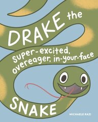 Drake the Super-Excited, Overeager, In-Your-Face Snake: A Book about Consent цена и информация | Книги для подростков и молодежи | kaup24.ee