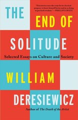 The End of Solitude: Selected Essays on Culture and Society цена и информация | Книги по социальным наукам | kaup24.ee