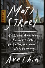 Mott Street: A Chinese American Family's Story of Exclusion and Homecoming hind ja info | Elulooraamatud, biograafiad, memuaarid | kaup24.ee