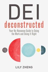 Deconstructing DEI: Doing the Work and Doing it Right hind ja info | Majandusalased raamatud | kaup24.ee
