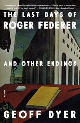 The Last Days of Roger Federer: And Other Endings hind ja info | Ajalooraamatud | kaup24.ee