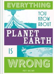 Everything You Know About Planet Earth is Wrong hind ja info | Tervislik eluviis ja toitumine | kaup24.ee