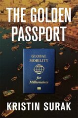 The Golden Passport: Global Mobility for Millionaires hind ja info | Ühiskonnateemalised raamatud | kaup24.ee