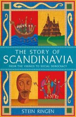 The Story of Scandinavia: From the Vikings to Social Democracy hind ja info | Ajalooraamatud | kaup24.ee