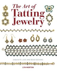 Art of Tatting Jewelry, The: Exquisite Lace and Bead Designs for All Occasions цена и информация | Книги о питании и здоровом образе жизни | kaup24.ee