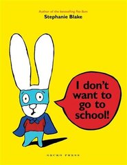 I Don't Want to Go to School! hind ja info | Väikelaste raamatud | kaup24.ee
