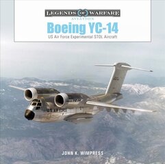 Boeing YC-14: US Air Force Experimental STOL Aircraft: US Air Force Experimental Stol Aircraft цена и информация | Книги по социальным наукам | kaup24.ee